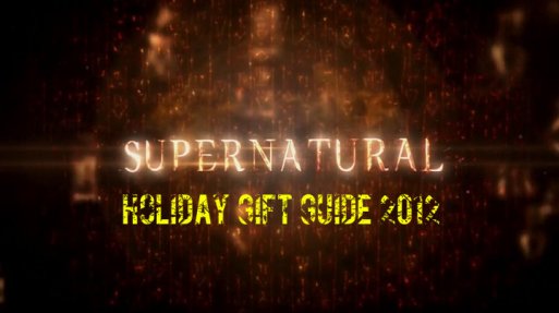 Supernatural holiday gift guide 2012 - what to get your friends if they're into Sam and Dean Winchester and crying manly tears